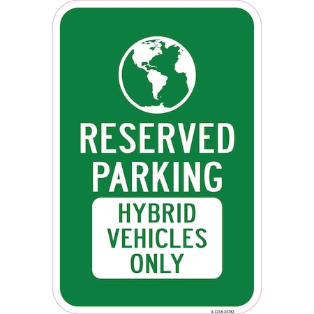 Signmission Reserved Parking Hybrid Vehicles Only, Heavy-Gauge Aluminum, 12" x 18", A-1218-24782 A-1218-24782